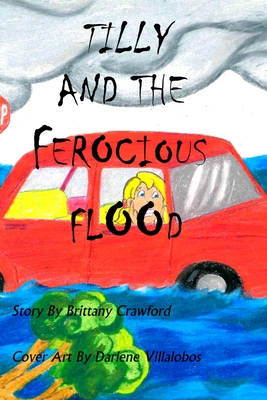 Tilly And The Ferocious Flood - Villalobos, Darlene (Contributions by), and Crawford, Brittany