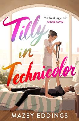 Tilly in Technicolor: A sweet and swoony opposites-attract rom-com from the author of the TikTok hit, A BRUSH WITH LOVE! - Eddings, Mazey