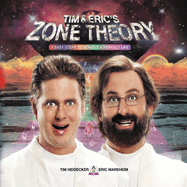 Tim and Eric's Zone Theory: Seven Easy Steps to Achieve a Perfect Life