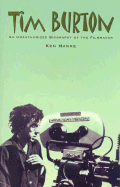 Tim Burton: An Unauthorized Biography of the Filmmaker - Hanke, Ken