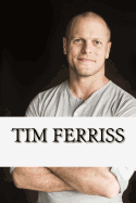 Tim Ferriss: A Biography