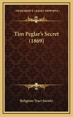 Tim Peglar's Secret (1869) - Religious Tract Society