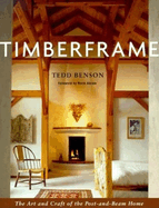 Timberframe: The Art and Craft of the Post-And-Beam Home