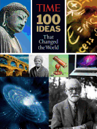 Time: 100 Ideas That Changed the World: History's Greatest Breakthroughs, Inventions, and Theories