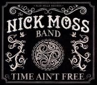 Time Ain't Free - The Nick Moss Band