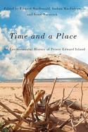 Time and a Place: An Environmental History of Prince Edward Island Volume 5