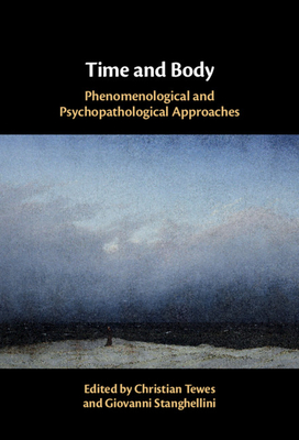 Time and Body - Tewes, Christian (Editor), and Stanghellini, Giovanni (Editor)