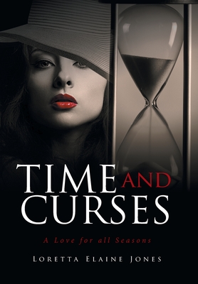 Time and Curses: A Love for All Seasons - Jones, Loretta Elaine