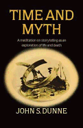 Time and Myth: A meditation on storytelling as an exploration of life and death