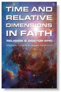 Time and Relative Dimensions in Faith: Religion and Doctor Who - Crome, Andrew (Editor), and McGrath, James (Editor)