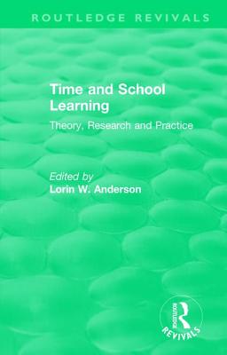 Time and School Learning (1984): Theory, Research and Practice - Anderson, Lorin (Editor)