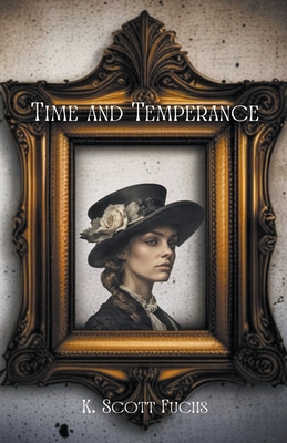 Time and Temperance - Fuchs, K Scott