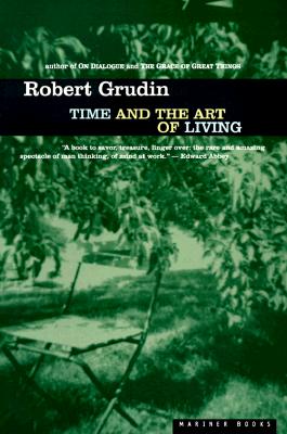 Time and the Art of Living - Grudin, Robert, Mr.