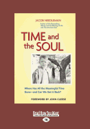 Time and the Soul: Where Has All the Meaningful Time Gone--And Can We Get It Back?