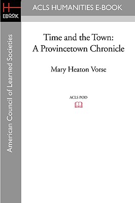Time and the Town: A Provincetown Chronicle - Vorse, Mary Heaton
