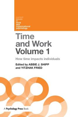 Time and Work, Volume 1: How time impacts individuals - Shipp, Abbie J. (Editor), and Fried, Yitzhak (Editor)