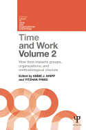 Time and Work, Volume 2: How time impacts groups, organizations and methodological choices