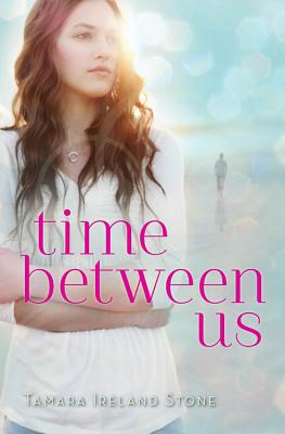 Time Between Us - Stone, Tamara Ireland