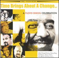 Time Brings About a Change... A Floyd Dixon Celebration - Floyd Dixon