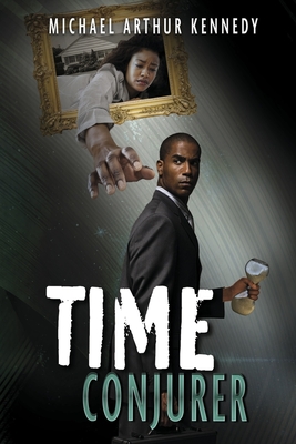 Time Conjurer: Book 1 Volume 1 - Kennedy, Michael Arthur