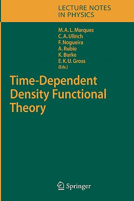 Time-Dependent Density Functional Theory - Marques, Miguel A L (Editor), and Ullrich, Carsten A (Editor), and Nogueira, Fernando (Editor)