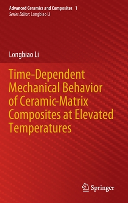 Time-Dependent Mechanical Behavior of Ceramic-Matrix Composites at Elevated Temperatures - Li, Longbiao