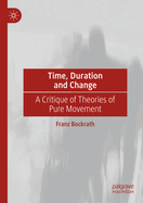 Time, Duration and Change: A Critique of Theories of Pure Movement