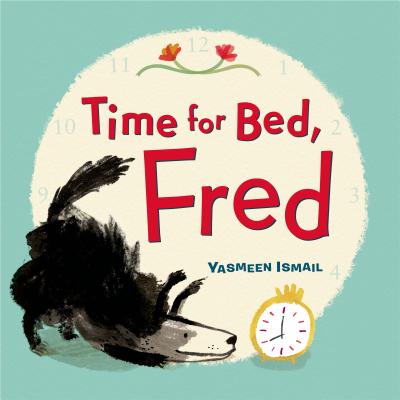 Time for Bed, Fred! - Ismail, Yasmeen