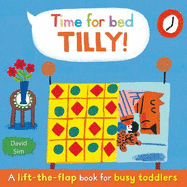 Time for Bed, Tilly!: A Lift-the-flap Book for Toddlers