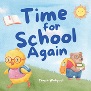 Time for School Again: A Fun Story About Animals Getting Back to School and Meeting Friends