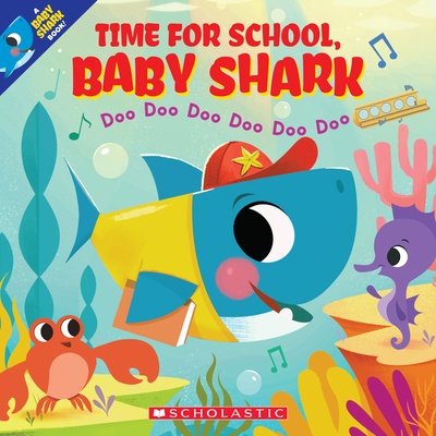 Time for School, Baby Shark: Doo Doo Doo Doo Doo Doo (a Baby Shark Book) - 