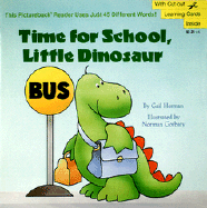 Time for School, Little Dinosaur - Herman, Gail, and Norman Gorbaty Inc