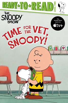 Time for the Vet, Snoopy!: Ready-To-Read Level 2 - Schulz, Charles M, and Michaels, Patty (Adapted by)