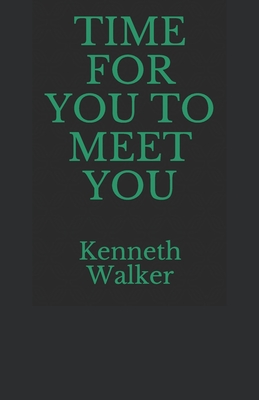 Time for You to Meet You - Walker, Kenneth