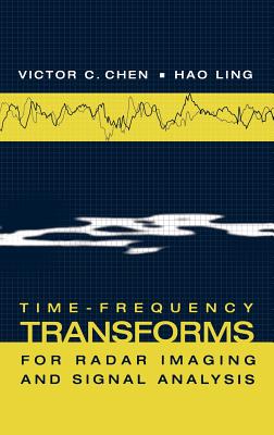 Time-Frequency Transforms for Radar Imaging and Signal Analysis - Chen, Victor C
