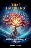 Time Hackers: Biohack Your Way to a Long Life