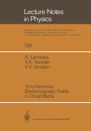 Time-Harmonic Electromagnetic Fields in Chiral Media - Lakhtakia, Akhlesh, and Varadan, Vijay K., and Varadan, Vasundara V.