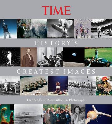Time History's Greatest Images - Knauer, Kelly, and The Editors of Time