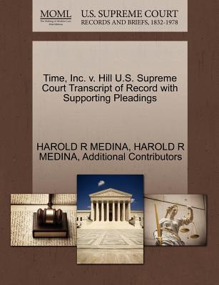 Time, Inc. V. Hill U.S. Supreme Court Transcript of Record with Supporting Pleadings - Medina, Harold R, and Additional Contributors