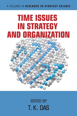 Time Issues in Strategy and Organization - Das, T.K. (Editor)