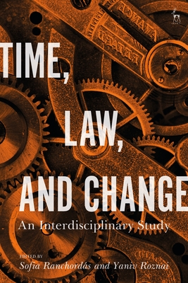 Time, Law, and Change: An Interdisciplinary Study - Ranchords, Sofia (Editor), and Roznai, Yaniv (Editor)