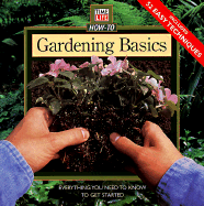 Time-Life How-To Gardening Basics: Everything You Need to Know to Get Started