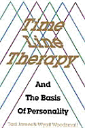 Time Line Therapy and the Basics of Personality - James, Tad, and Woodsmall, Wyatt, and Wood