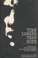 Time Longer Than Rope: A History of the Black Man's Struggle for Freedom in South Africa