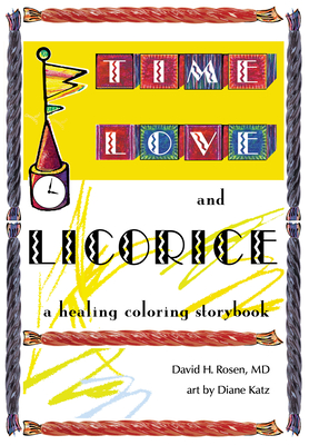 Time, Love, and Licorice - Rosen, David H, MD
