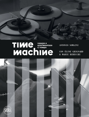 Time Machine: Cinematic Temporalities - Somaini, Antonio (Editor), and Alloa, Emmanuel (Text by), and Aumont, Jacques (Text by)