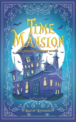 Time Mansion: YA paranormal fantasy novella - Lorenzini, Laurel