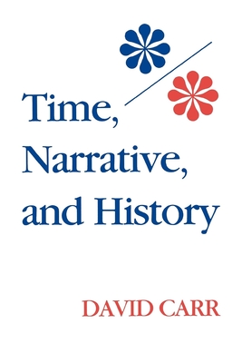 Time, Narrative, and History - Carr, David, Professor