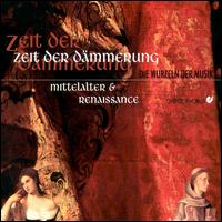 Time of the Dawn: Medieval & Renaissance Music - Capella Antiqua Mnchen; Capella Antiqua Mnchen; Ensemble fr fruhe Musik Augsburg; Ensemble fr fruhe Musik Augsburg;...
