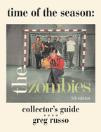 Time Of The Season: The Zombies Collector's Guide